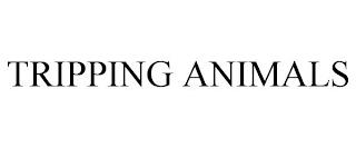 TRIPPING ANIMALS trademark