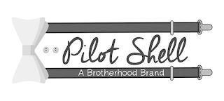 PILOT SHELL A BROTHERHOOD BRAND trademark