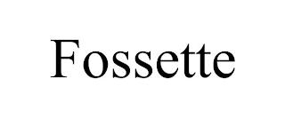 FOSSETTE trademark