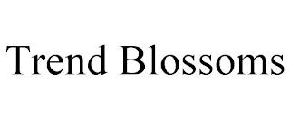 TREND BLOSSOMS trademark