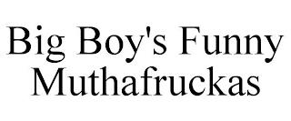 BIG BOY'S FUNNY MUTHAFRUCKAS trademark