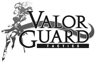 VALOR GUARD TACTICS trademark