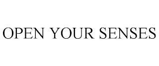 OPEN YOUR SENSES trademark