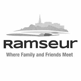 RAMSEUR WHERE FAMILY AND FRIENDS MEET trademark