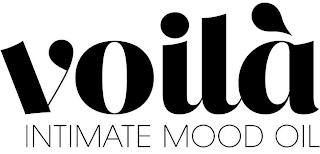 VOILÀ INTIMATE MOOD OIL trademark