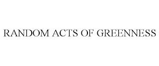 RANDOM ACTS OF GREENNESS trademark