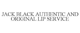 JACK BLACK AUTHENTIC AND ORIGINAL LIP SERVICE trademark