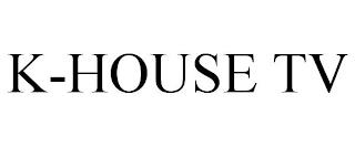 K-HOUSE TV trademark