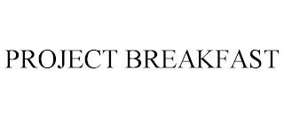 PROJECT BREAKFAST trademark