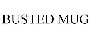 BUSTED MUG trademark