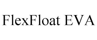 FLEXFLOAT EVA trademark