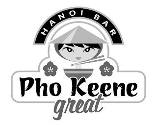 HANOI BAR PHO KEENE GREAT trademark