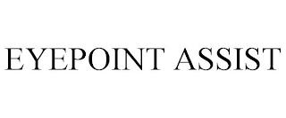 EYEPOINT ASSIST trademark