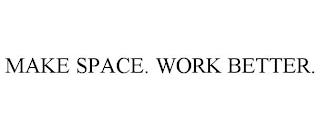 MAKE SPACE. WORK BETTER. trademark