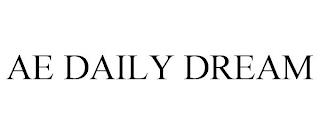 AE DAILY DREAM trademark