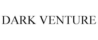 DARK VENTURE trademark