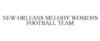 NEW ORLEANS MELODY WOMEN'S FOOTBALL TEAM trademark