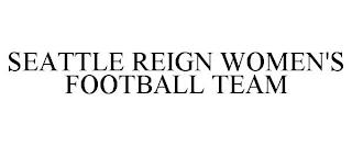 SEATTLE REIGN WOMEN'S FOOTBALL TEAM trademark