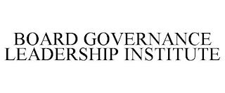 BOARD GOVERNANCE LEADERSHIP INSTITUTE trademark