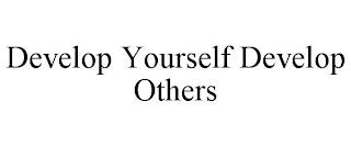 DEVELOP YOURSELF DEVELOP OTHERS trademark