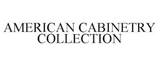 AMERICAN CABINETRY COLLECTION trademark