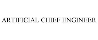 ARTIFICIAL CHIEF ENGINEER trademark