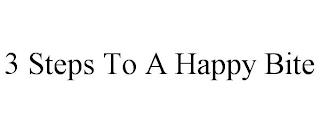 3 STEPS TO A HAPPY BITE trademark