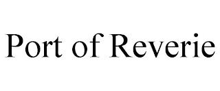 PORT OF REVERIE trademark