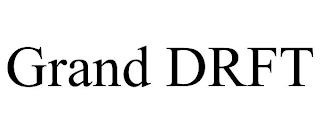 GRAND DRFT trademark