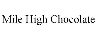 MILE HIGH CHOCOLATE trademark