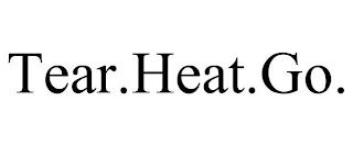 TEAR.HEAT.GO. trademark