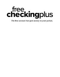 FREE CHECKINGPLUS THE FREE ACCOUNT THAT PUTS MONEY IN YOUR POCKET trademark