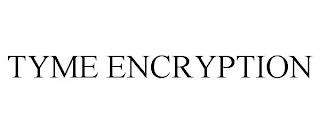 TYME ENCRYPTION trademark