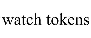 WATCH TOKENS trademark