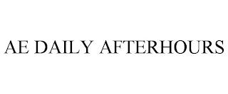 AE DAILY AFTERHOURS trademark