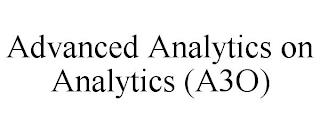 ADVANCED ANALYTICS ON ANALYTICS (A3O) trademark