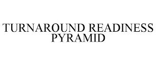 TURNAROUND READINESS PYRAMID trademark