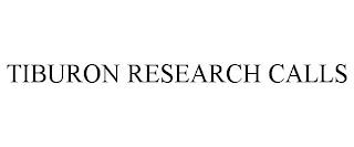 TIBURON RESEARCH CALLS trademark