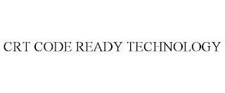 CRT CODE READY TECHNOLOGY trademark