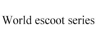 WORLD ESCOOT SERIES trademark