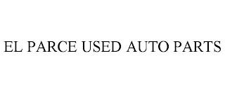 EL PARCE USED AUTO PARTS trademark