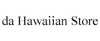 DA HAWAIIAN STORE trademark