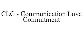 CLC - COMMUNICATION LOVE COMMITMENT trademark