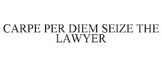 CARPE PER DIEM SEIZE THE LAWYER trademark