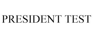 PRESIDENT TEST trademark