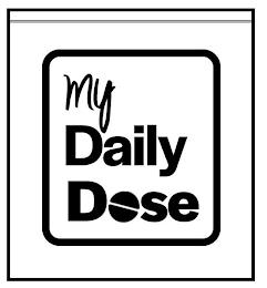 MY DAILY DOSE trademark