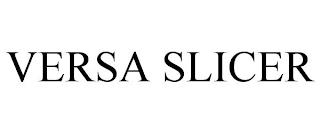 VERSA SLICER trademark