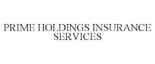 PRIME HOLDINGS INSURANCE SERVICES trademark