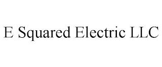 E SQUARED ELECTRIC LLC trademark