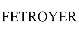 FETROYER trademark